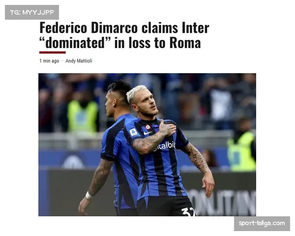 国际米兰加速推进与主力左后卫迪马尔科的续约谈判,以防备欧洲豪门竞争 国际米兰加速推进与主力左后卫迪马尔科的续约谈判,以防备欧洲豪门竞争